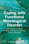 Coping with Functional Neurological Disorder (Listening to your Body, Finding Balance and Moving towards Recovery) by Michelle Gregory, 9781041107644