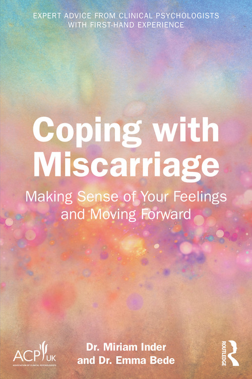 Coping with Miscarriage (Making Sense of Your Feelings and Moving Forward) by Miriam Inder, Emma Bede, 9781041138532