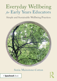 Everyday Wellbeing for Early Years Educators (Simple and Sustainable Wellbeing Practices) by Sonia Mainstone-Cotton, 9781041207078