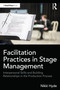 Facilitation Practices in Stage Management (Interpersonal Skills and Building Relationships in the Production Process) by Nikki Hyde, 9781032893600