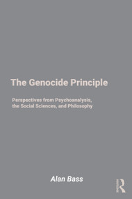 The Genocide Principle (Perspectives from Psychoanalysis, the Social Sciences, and Philosophy) by Alan Bass, 9781032910659