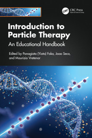 Introduction to Particle Therapy (An Educational Handbook) by Panagiota Foka, Joao Seco, Maurizio Vretenar, 9781032606460