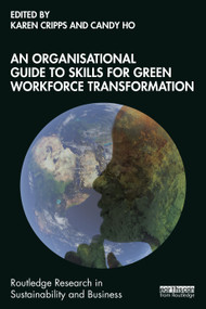 An Organisational Guide to Skills for Green Workforce Transformation by Karen Cripps, Candy Ho, 9781041090120