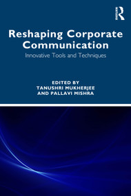 Reshaping Corporate Communication (Innovative Tools and Techniques) by Tanushri Mukherjee, Pallavi Mishra, 9781032949192