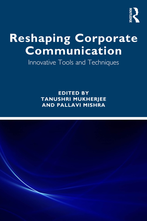 Reshaping Corporate Communication (Innovative Tools and Techniques) by Tanushri Mukherjee, Pallavi Mishra, 9781032949192