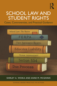 School Law and Student Rights (Cases, Controversies, and Practical Guidance) by Shirley A. Woika, Anne M. McGinnis, 9781041217725