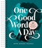 One Good Word a Day (365 Invitations to Encourage, Deepen, and Refine Your Faith) by Kristin Demery, Kendra Roehl, Julie Fisk, 9798400518997