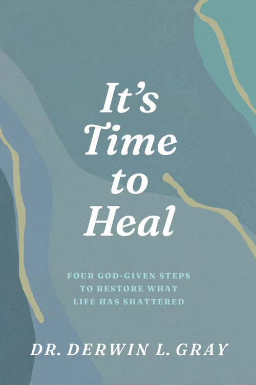 It's Time to Heal (Four God-Given Steps to Restore What Life Has Shattered) by Derwin L. Gray, 9798898020446