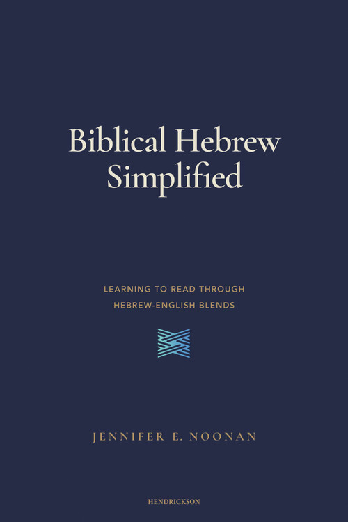 Biblical Hebrew Simplified (Learning to Read Through Hebrew-English Blends) by Jennifer E. Noonan, 9798400511721