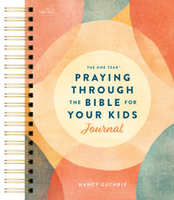 The One Year Praying through the Bible for Your Kids Journal by Nancy Guthrie, 9798400515620