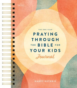The One Year Praying through the Bible for Your Kids Journal by Nancy Guthrie, 9798400515620