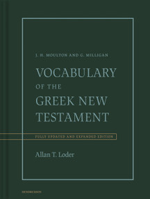 Vocabulary of the Greek New Testament (Fully Revised and Expanded Edition) by Allan T. Loder, 9798400522383