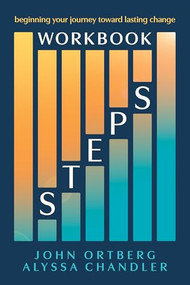 Steps Workbook (Beginning Your Journey Toward Lasting Change) by John Ortberg, Alyssa Chandler, 9798400524745