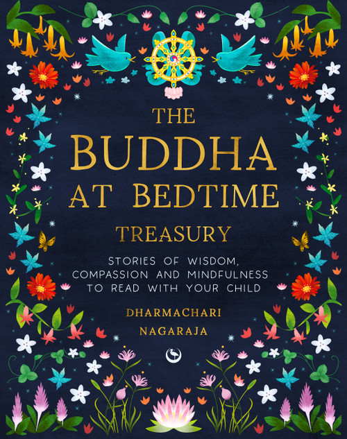 The Buddha at Bedtime Treasury (Stories of Wisdom, Compassion and Mindfulness to Read with Your Child) by Dharmachari Nagaraja, 9781836810827