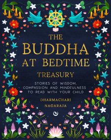 The Buddha at Bedtime Treasury (Stories of Wisdom, Compassion and Mindfulness to Read with Your Child) by Dharmachari Nagaraja, 9781836810827