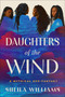 Daughters of the Wind (A Mythical Eco-Fantasy) by Sheila Williams, 9780063307988