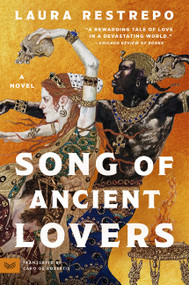 Song of Ancient Lovers (A Novel) by Laura Restrepo, Caro De Robertis, 9780063356160