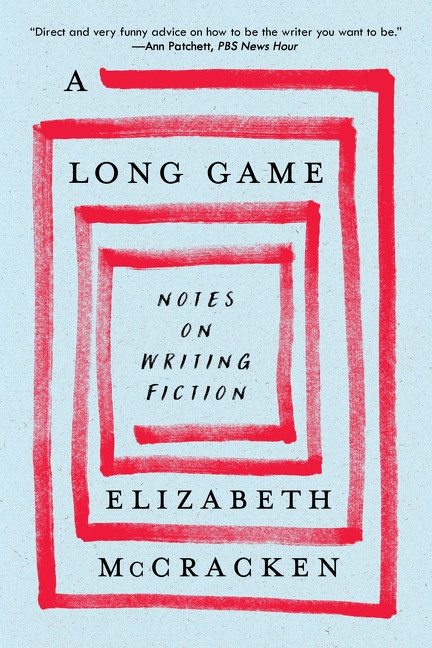A Long Game (Notes on Writing Fiction) by Elizabeth McCracken, 9780063375307