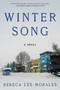 Winter Song (A Novel) by Rebeca Lee Morales, 9780063464032