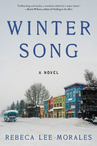 Winter Song (A Novel) by Rebeca Lee Morales, 9780063464032