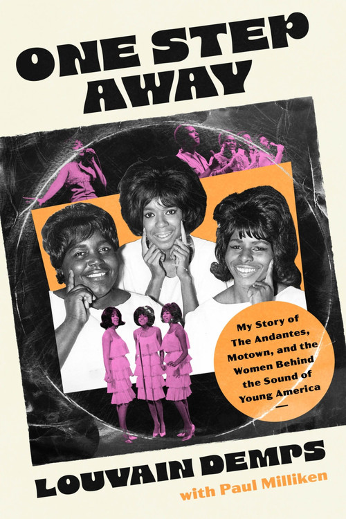 One Step Away (My Story of The Andantes, Motown, and the Women Behind the Sound of Young America) by Louvain Demps, Paul Milliken, 9780063483217