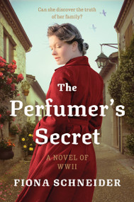 The Perfumer's Secret (A WWII Novel) by Fiona Schneider, 9780063492929