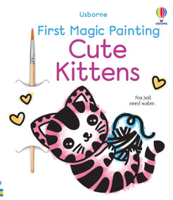 First Magic Painting Cute Kittens by Abigail Wheatley, Emily Ritson, 9781836054962