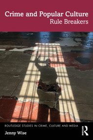 Crime and Popular Culture (Rule Breakers) by Jenny Wise, 9781032806891