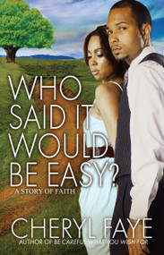 Who Said It Would Be Easy? (A Story of Faith) by Cheryl Faye, 9781593093525