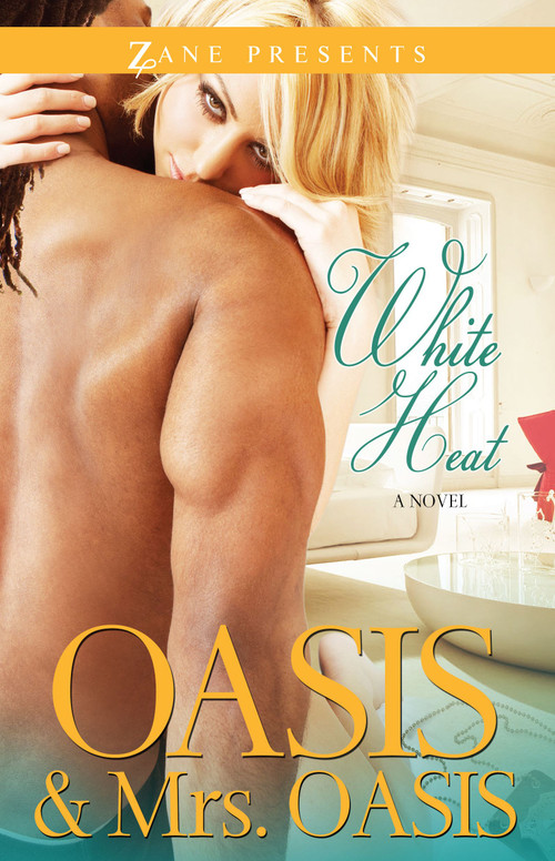 White Heat (A Novel) by Oasis, Mrs. Oasis, 9781593094515