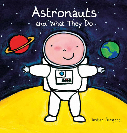 Astronauts and What They Do by Liesbet Slegers, Liesbet Slegers, 9781605372099