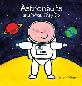 Astronauts and What They Do by Liesbet Slegers, Liesbet Slegers, 9781605372099