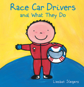 Race Car Drivers and What They Do by Liesbet Slegers, Liesbet Slegers, 9781605373218