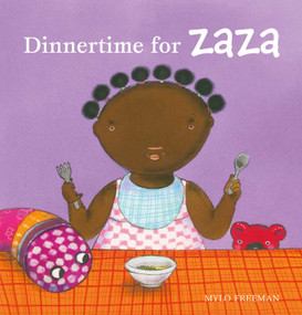 Dinnertime for Zaza by Mylo Freeman, Mylo Freeman, 9781605374963