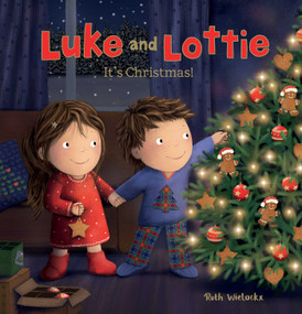 Luke and Lottie. It's Christmas! by Ruth Wielockx, Ruth Wielockx, 9781605375014