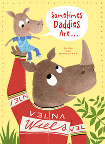 Sometimes Daddies Are . . . by Guido  Van Genechten, Guido  Van Genechten, 9781605375236