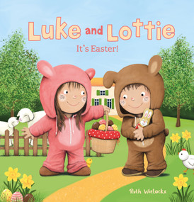 Luke and Lottie. It's Easter! by Ruth Wielockx, Ruth Wielockx, 9781605375267