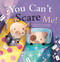 You Can't Scare Me! by Bonnie Grubman, Judi  Abbot, 9781605375380