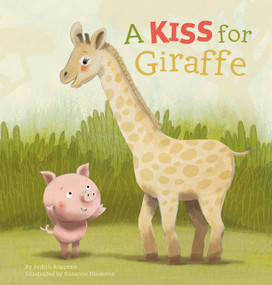 A Kiss for Giraffe by Judith Koppens, Suzanne Diederen, 9781605375397