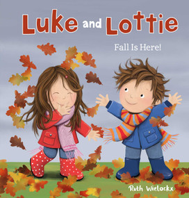 Luke and Lottie. Fall Is Here! by Ruth Wielockx, Ruth Wielockx, 9781605375700