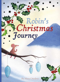 Robin's Christmas Journey by Maya Onodera, Maya Onodera, 9781605375779