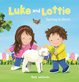 Luke and Lottie. Spring Is Here! by Ruth Wielockx, Ruth Wielockx, 9781605376264