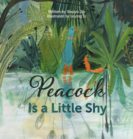 Peacock Is a Little Shy by Jin Xiaoyu, Leying Li, 9781605376554