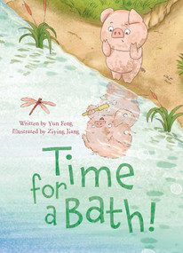 Time for a Bath! by Yun Feng, Ziying Jiang, 9781605376578