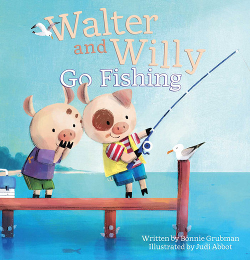Walter and Willy Go Fishing by Bonnie Grubman, Judi  Abbot, 9781605376882