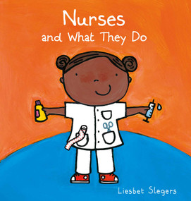 Nurses and What They Do by Liesbet Slegers, Liesbet Slegers, 9781605377131