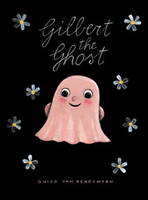 Gilbert the Ghost by Guido  Van Genechten, Guido  Van Genechten, 9781605377155