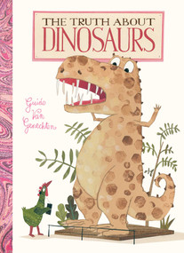 The Truth about Dinosaurs by Guido  Van Genechten, Guido  Van Genechten, 9781605377223