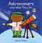 Astronomers and What They Do by Liesbet Slegers, Liesbet Slegers, 9781605377414