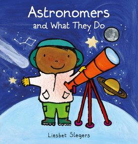 Astronomers and What They Do by Liesbet Slegers, Liesbet Slegers, 9781605377414